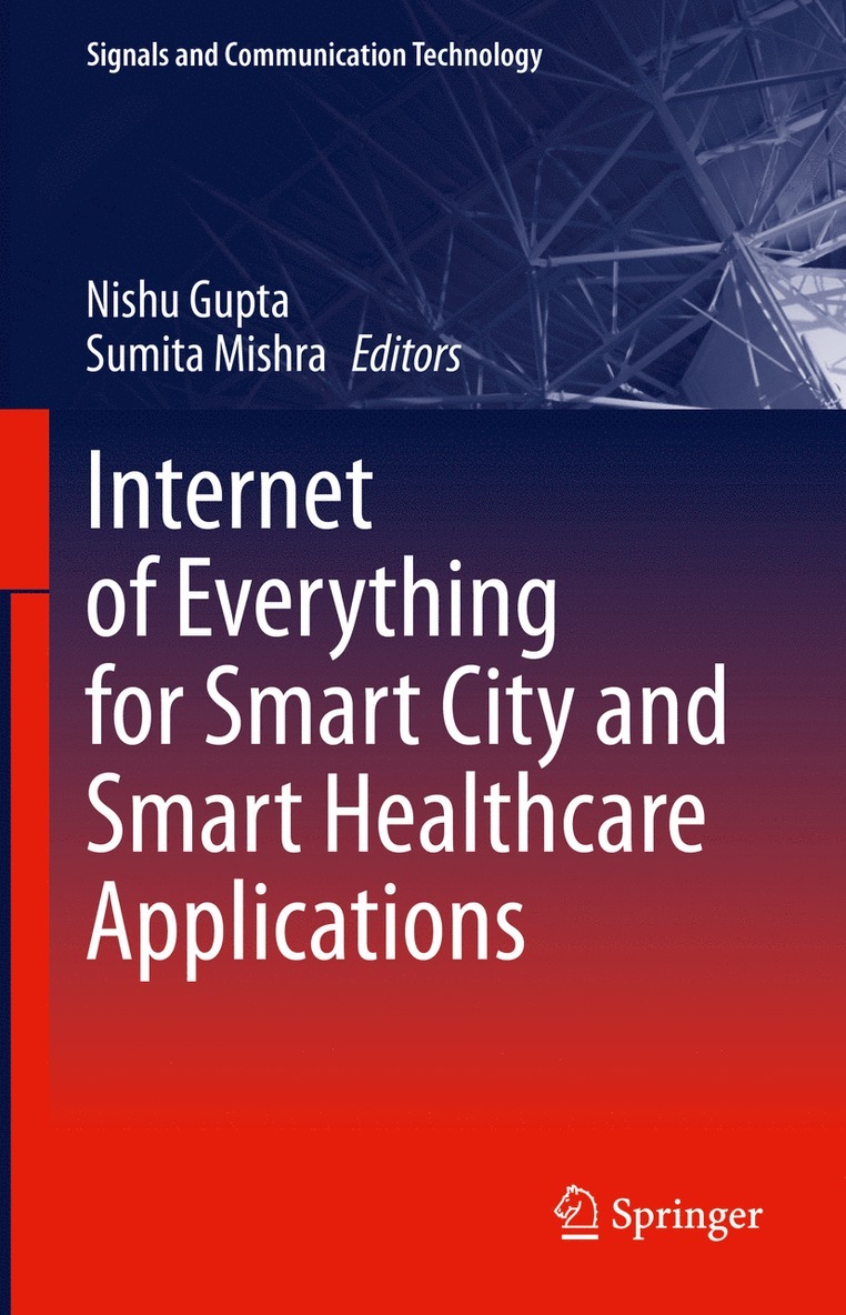 Nishu Gupta, Sumita Mishra - Internet of Everything for Smart City and Smart Healthcare Applications, Inbunden