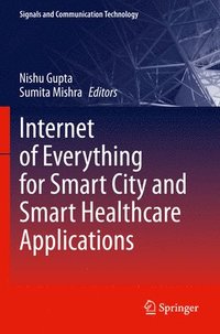 bokomslag Internet of Everything for Smart City and Smart Healthcare Applications