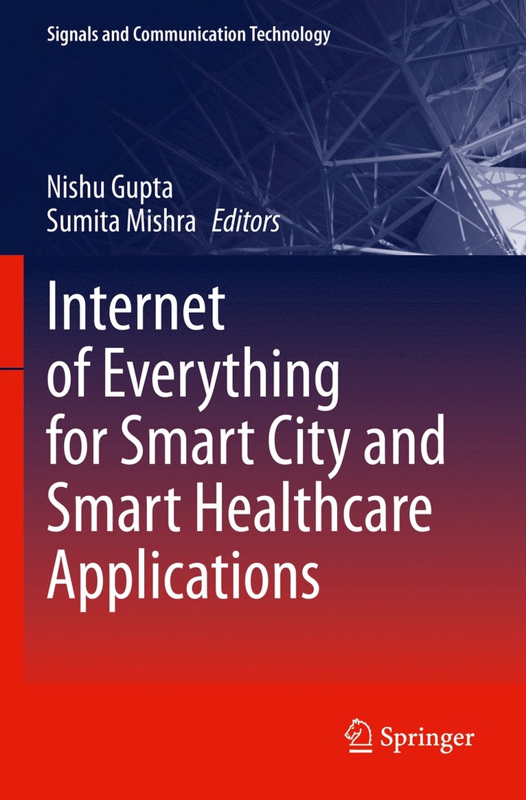 Nishu Gupta, Sumita Mishra - Internet of Everything for Smart City and Smart Healthcare Applications, Häftad
