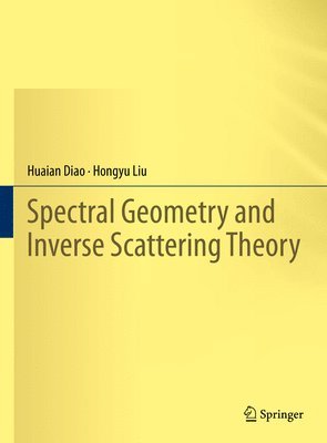 Huaian Diao, Hongyu Liu - Spectral Geometry and Inverse Scattering Theory, Inbunden