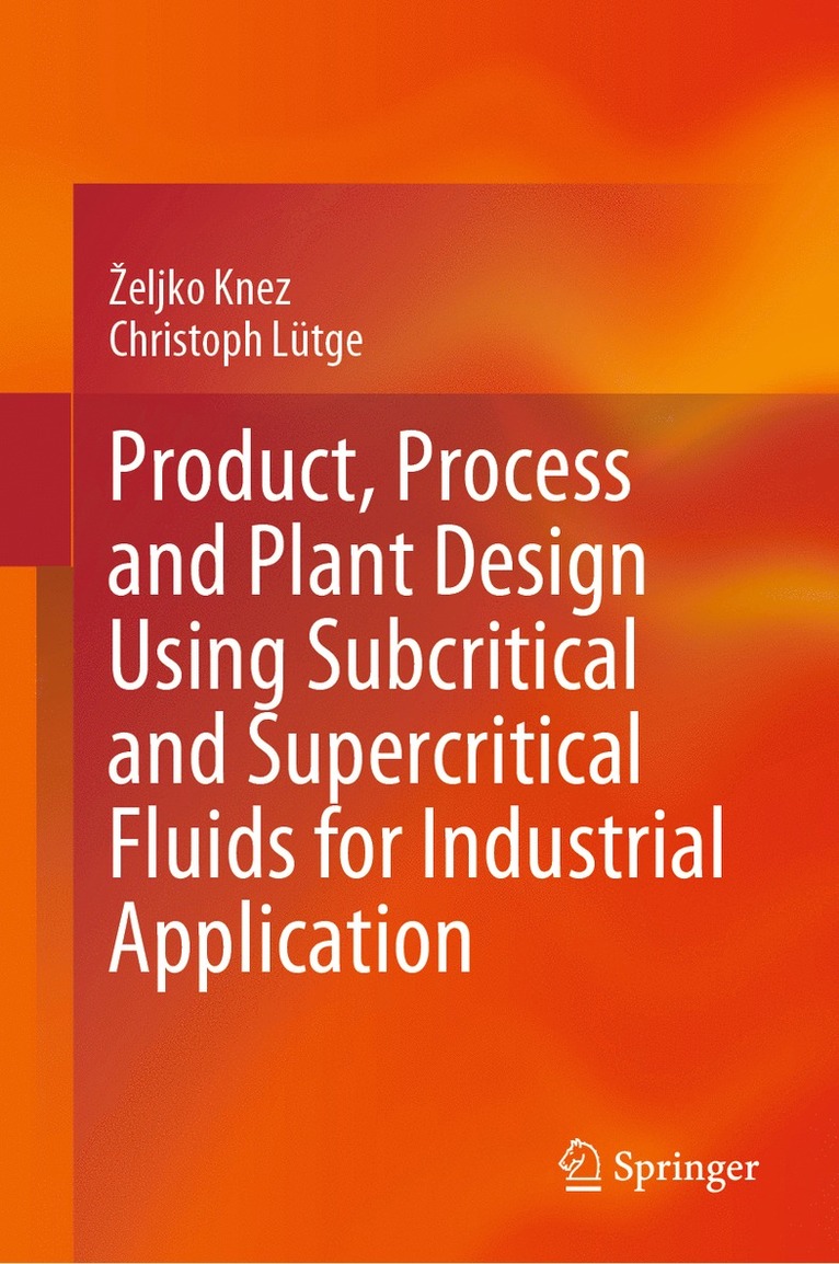 Product, Process and Plant Design Using Subcritical and Supercritical Fluids for Industrial Application