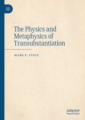 The Physics and Metaphysics of Transubstantiation 1