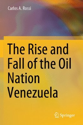 bokomslag Rise and Fall of the Oil Nation Venezuela