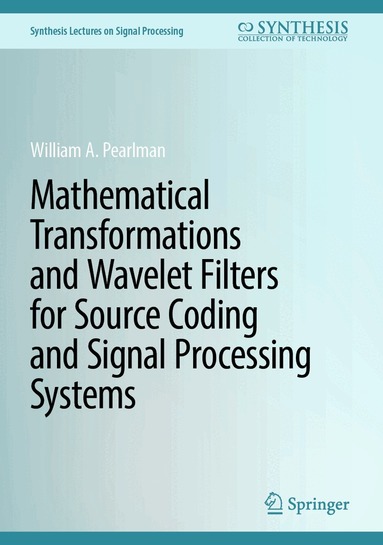 William A. Pearlman - Mathematical Transformations and Wavelet Filters for Source Coding and Signal Processing Systems, Inbunden
