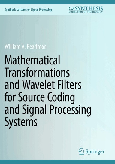 William A. Pearlman - Mathematical Transformations and Wavelet Filters for Source Coding and Signal Processing Systems, Häftad