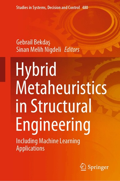 Gebrail Bekdaş, Sinan Melih Nigdeli - Hybrid Metaheuristics in Structural Engineering, Inbunden