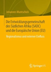 bokomslag Die Entwicklungsgemeinschaft des Sdlichen Afrika (SADC) und die Europische Union (EU)