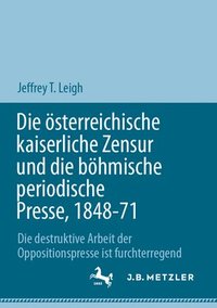bokomslag Die sterreichische kaiserliche Zensur und die bhmische periodische Presse, 1848-71