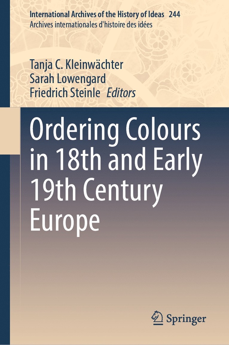 Tanja C. Kleinwächter, Sarah Lowengard, Friedrich Steinle, Tanja C. Kleinwachter - Ordering Colours in 18th and Early 19th Century Europe, Inbunden