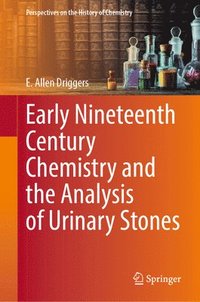 bokomslag Early Nineteenth Century Chemistry and the Analysis of Urinary Stones