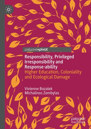 Vivienne Bozalek, Michalinos Zembylas - Responsibility, Privileged Irresponsibility and Response-ability, Inbunden