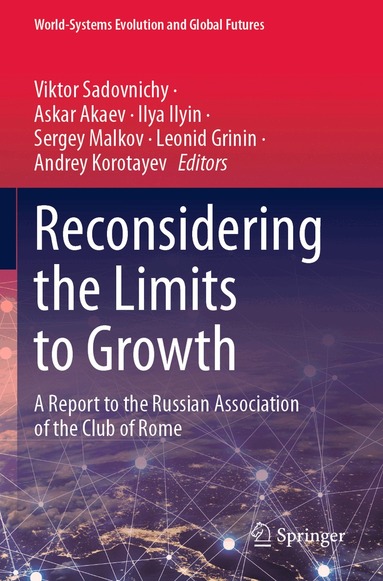 Viktor Sadovnichy, Askar Akaev, Ilya Ilyin, Sergey Malkov, Leonid Grinin, Andrey Korotayev - Reconsidering the Limits to Growth, Häftad