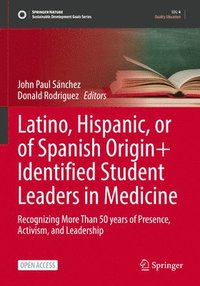 bokomslag Latino, Hispanic, or of Spanish Origin+ Identified Student Leaders in Medicine