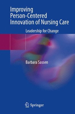 Barbara Sassen - Improving Person-Centered Innovation of Nursing Care, Häftad