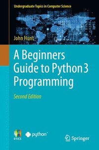 bokomslag A Beginners Guide to Python 3 Programming