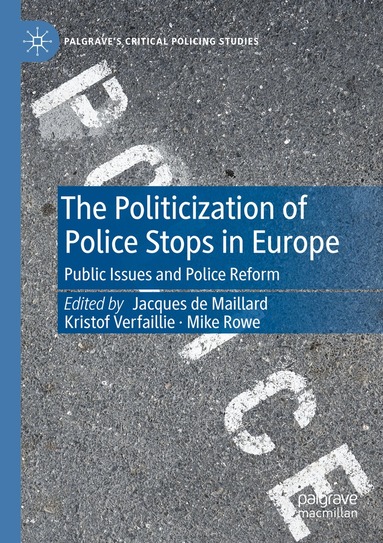 Jacques de Maillard, Kristof Verfaillie, Mike Rowe - Politicization of Police Stops in Europe, Häftad