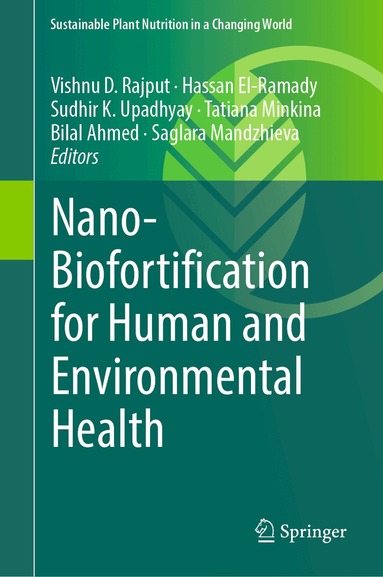 Vishnu D. Rajput, Hassan El-Ramady, Sudhir K. Upadhyay, Tatiana Minkina, Bilal Ahmed, Saglara Mandzhieva - Nano-Biofortification for Human and Environmental Health, Inbunden