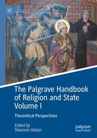 bokomslag The Palgrave Handbook of Religion and State Volume I