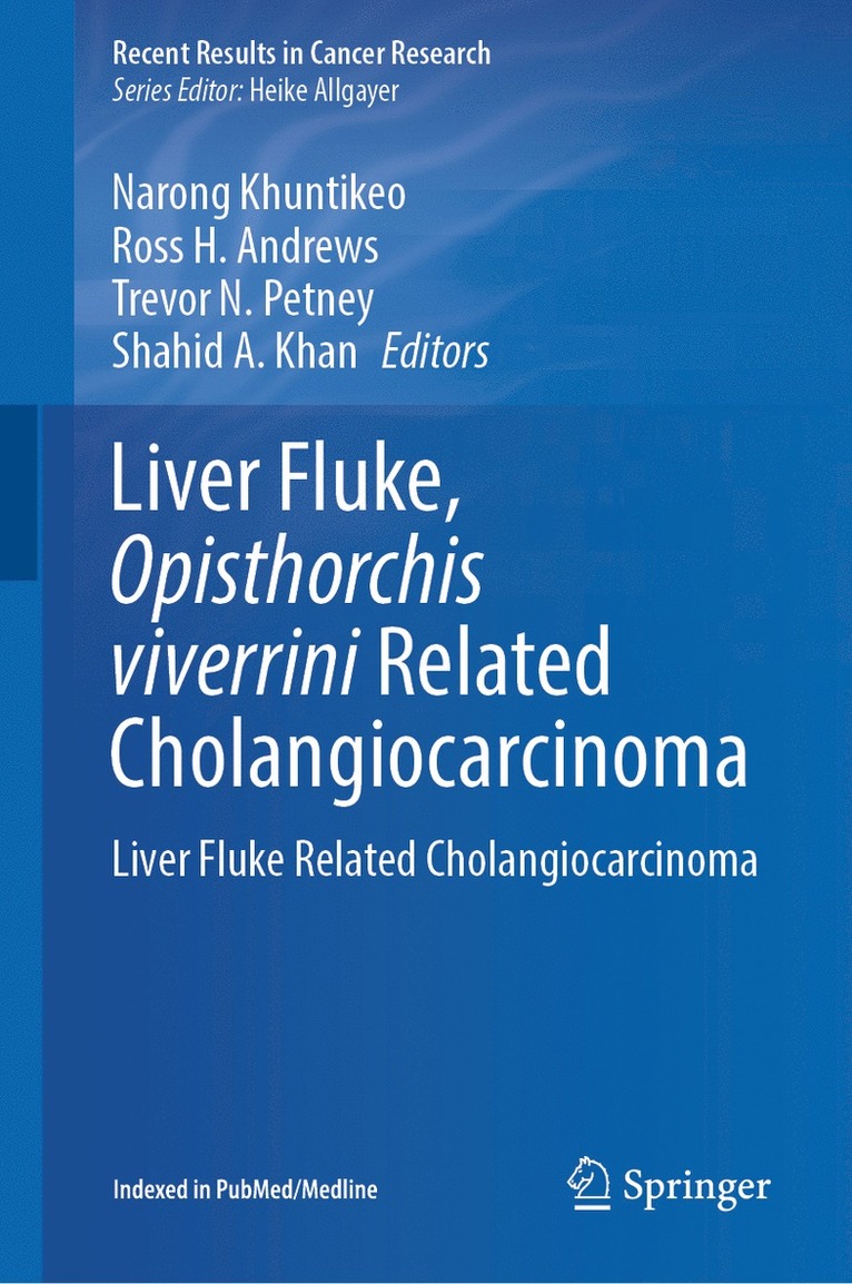 Narong Khuntikeo, Ross H. Andrews, Trevor N. Petney, Shahid A. Khan - Liver Fluke, Opisthorchis viverrini Related Cholangiocarcinoma, Inbunden