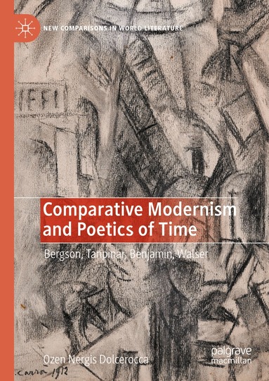 Özen Nergis Dolcerocca - Comparative Modernism and Poetics of Time, Inbunden