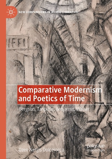 Özen Nergis Dolcerocca - Comparative Modernism and Poetics of Time, Häftad