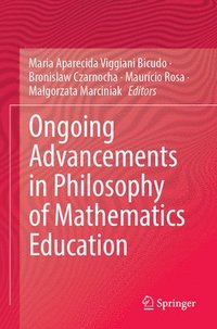 bokomslag Ongoing Advancements in Philosophy of Mathematics Education