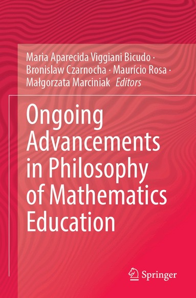 Maria Aparecida Viggiani Bicudo, Bronislaw Czarnocha, Maurício Rosa, Małgorzata Marciniak - Ongoing Advancements in Philosophy of Mathematics Education, Häftad