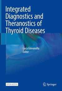 bokomslag Integrated Diagnostics and Theranostics of Thyroid Diseases