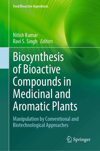 Nitish Kumar, Ravi S. Singh - Biosynthesis of Bioactive Compounds in Medicinal and Aromatic Plants, Inbunden