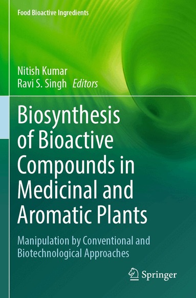 Nitish Kumar, Ravi S. Singh - Biosynthesis of Bioactive Compounds in Medicinal and Aromatic Plants, Häftad