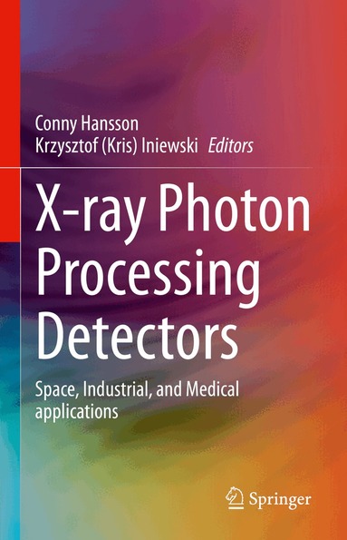 Conny Hansson, Krzysztof (Kris) Iniewski - X-ray Photon Processing Detectors, Inbunden
