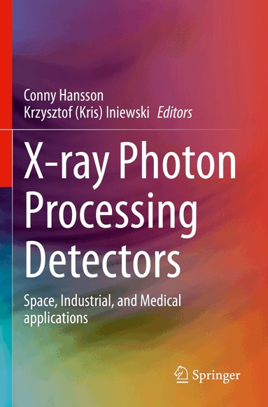 Conny Hansson, Krzysztof (Kris) Iniewski - X-ray Photon Processing Detectors, Häftad