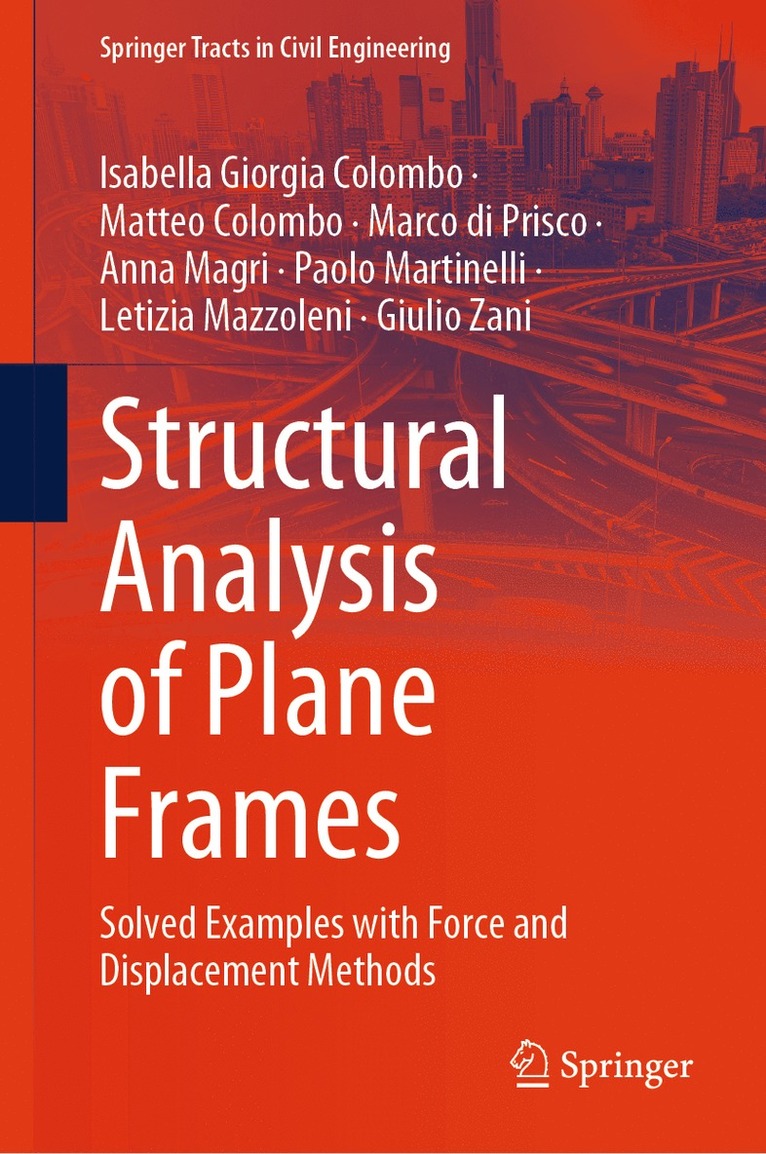 Isabella Giorgia Colombo, Matteo Colombo, Marco di Prisco, Anna Magri, Paolo Martinelli, Letizia Mazzoleni, Giulio Zani, Marco Di Prisco - Structural Analysis of Plane Frames, Inbunden