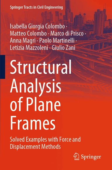 Isabella Giorgia Colombo, Matteo Colombo, Marco di Prisco, Anna Magri, Paolo Martinelli, Letizia Mazzoleni, Giulio Zani - Structural Analysis of Plane Frames, Häftad