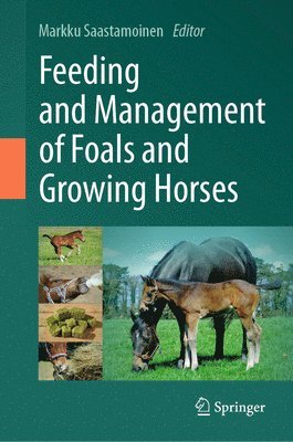 Markku Saastamoinen - Feeding and Management of Foals and Growing Horses, Inbunden. Tillgänglighet: Lägg i varukorg