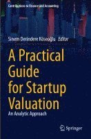 bokomslag A Practical Guide for Startup Valuation