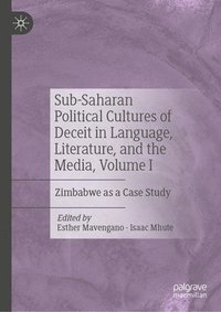bokomslag Sub-Saharan Political Cultures of Deceit in Language, Literature, and the Media, Volume I