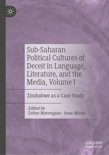 Esther Mavengano, Isaac Mhute - Sub-Saharan Political Cultures of Deceit in Language, Literature, and the Media, Volume I, Inbunden