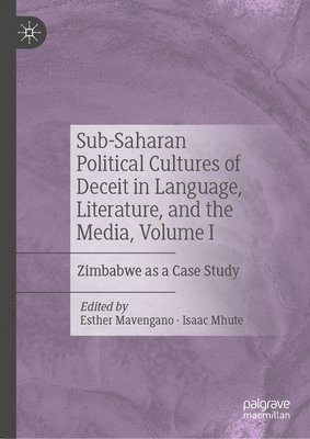 Sub-Saharan Political Cultures of Deceit in Language, Literature, and the Media, Volume I 1