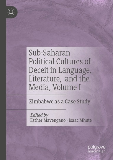 Esther Mavengano, Isaac Mhute - Sub-Saharan Political Cultures of Deceit in Language, Literature, and the Media, Volume I, Häftad