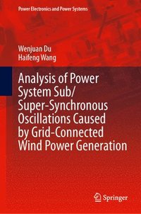 bokomslag Analysis of Power System Sub/Super-Synchronous Oscillations Caused by Grid-Connected Wind Power Generation