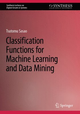 Classification Functions for Machine Learning and Data Mining 1