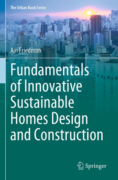 Avi Friedman - Fundamentals of Innovative Sustainable Homes Design and Construction, Häftad