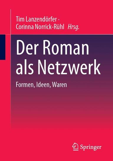 Tim Lanzendörfer, Corinna Norrick-Rühl - Der Roman als Netzwerk, Häftad