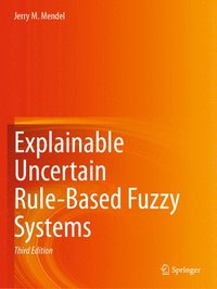 bokomslag Explainable Uncertain Rule-Based Fuzzy Systems