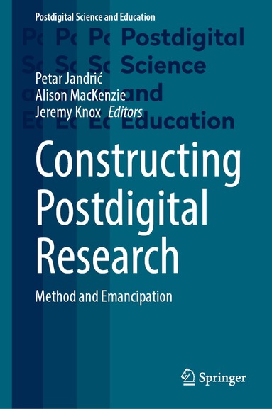 Petar Jandrić, Alison MacKenzie, Jeremy Knox - Constructing Postdigital Research, Inbunden