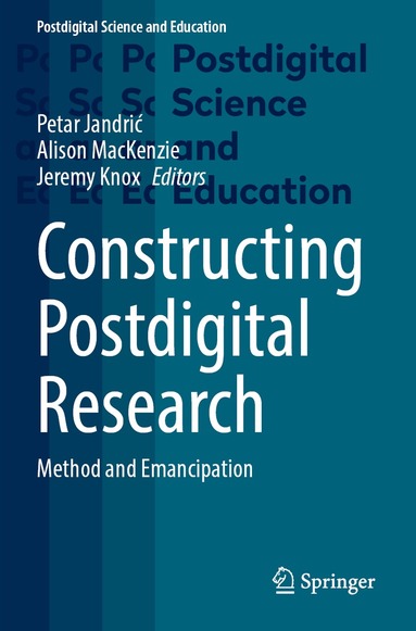 Petar Jandrić, Alison MacKenzie, Jeremy Knox - Constructing Postdigital Research, Häftad
