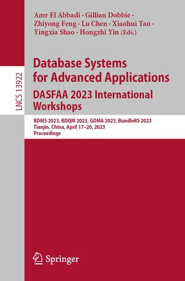Amr El Abbadi, Gillian Dobbie, Zhiyong Feng, Lu Chen, Xiaohui Tao, Yingxia Shao, Hongzhi Yin - Database Systems for Advanced Applications. DASFAA 2023 International Workshops, Häftad