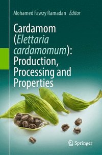 bokomslag Cardamom (Elettaria cardamomum): Production, Processing and Properties