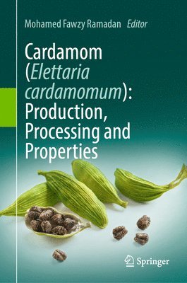 Cardamom (Elettaria cardamomum): Production, Processing and Properties 1